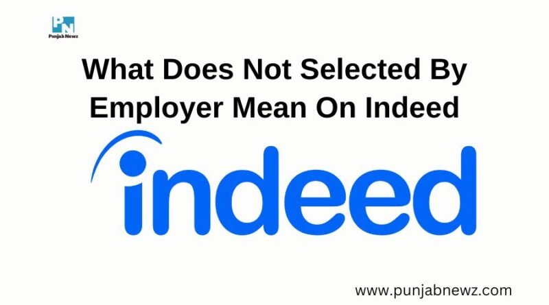 What-Does-Not-Selected-By-Employer-Mean-On-Indeed